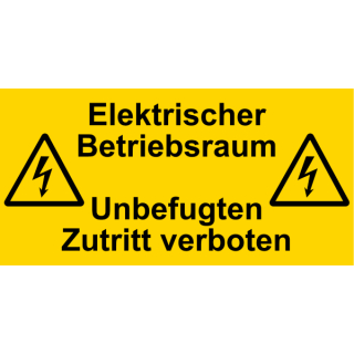 Warn- und Hinweisschilder elektrischer Spannung Elektrischer Betriebsraum - Unbefugte Zutritt verboten gelbes Folienschild mit transparenter Schutzabdeckung