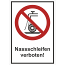 Verbotskombischild Nassschleifen verboten -...